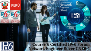 Lee más sobre el artículo PERÚ- Course & Certified IPv6 Forum Network Engineer Silver